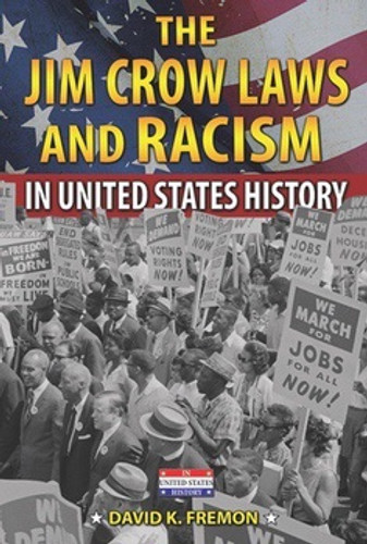 The Jim Crow Laws and Racism in United States History by David K. Fremon, 9780766060920