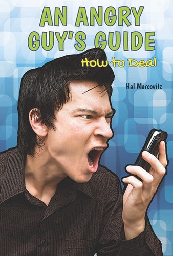 An Angry Guy's Guide (How to Deal) - 9781622930036 by Hal Marcovitz, 9781622930036