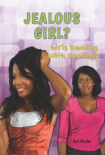 Jealous Girl? (Girls Dealing With Feelings) by Gail Snyder, 9781622930456