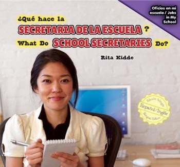 ¿Qué hace la secretaria de la escuela? / What Do School Secretaries Do? (Bilingual Edition) by Rita Kidde, Eida de la Vega, 9781477767955