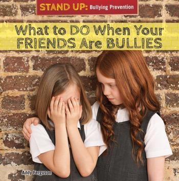 What to Do When Your Friends Are Bullies - 9781477768778 by Addy Ferguson, 9781477768778
