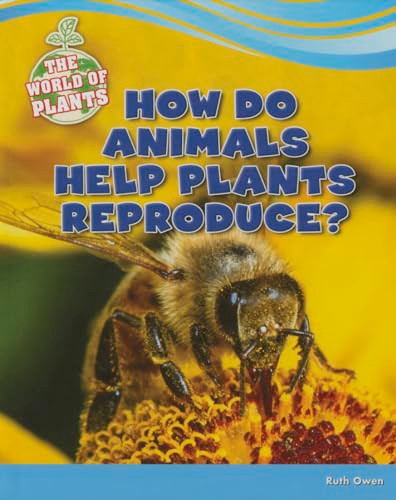 How Do Animals Help Plants Reproduce? - 9781477771419 by Ruth Owen, 9781477771419