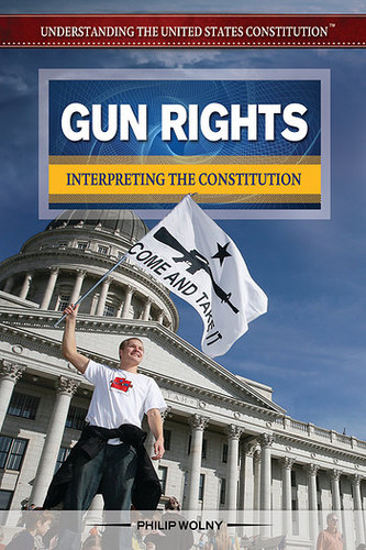 Gun Rights (Interpreting the Constitution) by Philip Wolny, 9781477775165