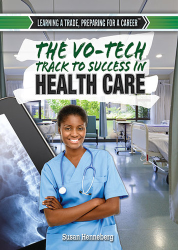 The Vo-Tech Track to Success in Health Care by Susan Henneberg, 9781477777305