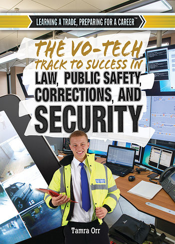 The Vo-Tech Track to Success in Law, Public Safety, Corrections, and Security by Tamra B. Orr, 9781477777367