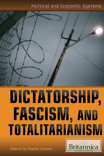 Dictatorship, Fascism, and Totalitarianism by Shalini Saxena, 9781622753505