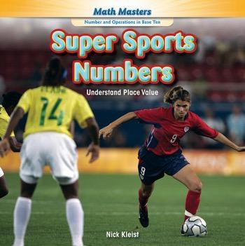 Super Sports Numbers (Understand Place Value) - 9781477764015 by Nick Kleist, 9781477764015