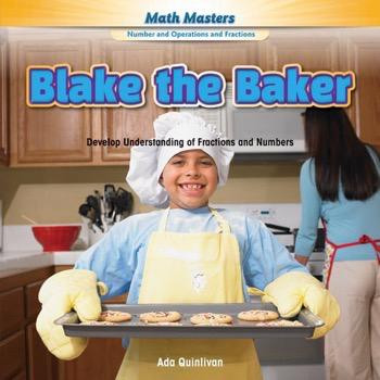 Blake the Baker (Develop Understanding of Fractions and Numbers) - 9781477764145 by Ada Quinlivan, 9781477764145