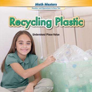 Recycling Plastic (Understand Place Value) - 9781477764275 by Jenna Malue, 9781477764275
