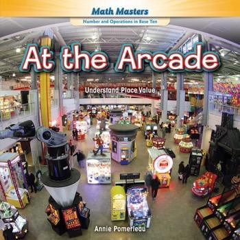 At the Arcade (Understand Place Value) - 9781477764305 by Annie Pomerleau, 9781477764305
