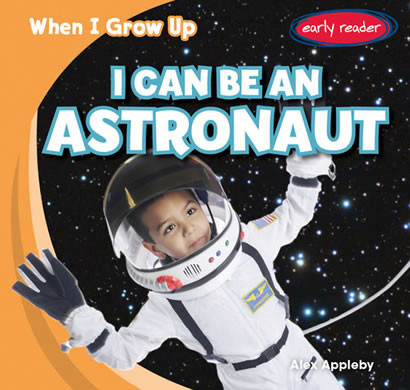 I Can Be an Astronaut by Alex Appleby, 9781482407549
