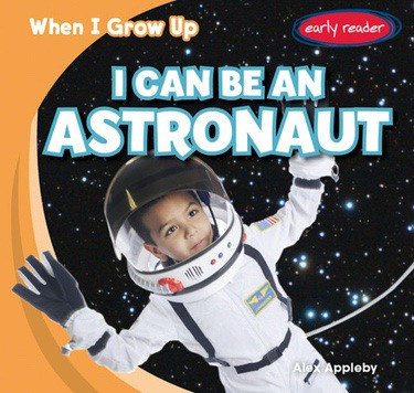 I Can Be an Astronaut - 9781482407556 by Alex Appleby, 9781482407556