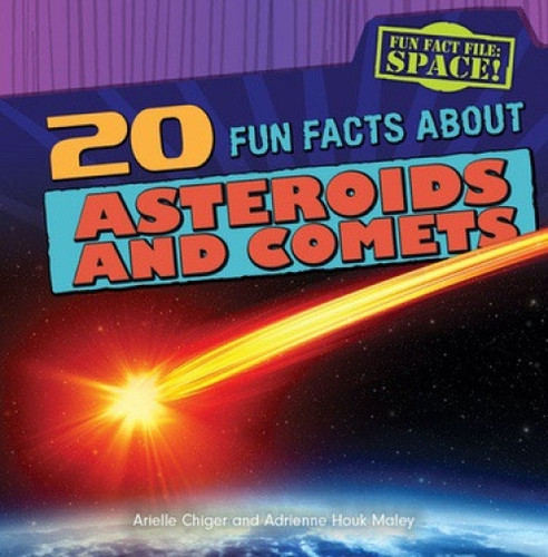 20 Fun Facts About Asteroids and Comets - 9781482407921 by Arielle Chiger, Adrienne Houk Maley