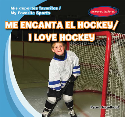 Me encanta el hockey / I Love Hockey (Bilingual Edition) by Ryan Nagelhout, 9781482408539