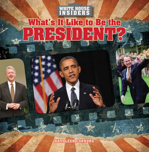 What's It Like to Be the President? - 9781482410969 by Kathleen Connors, 9781482410969