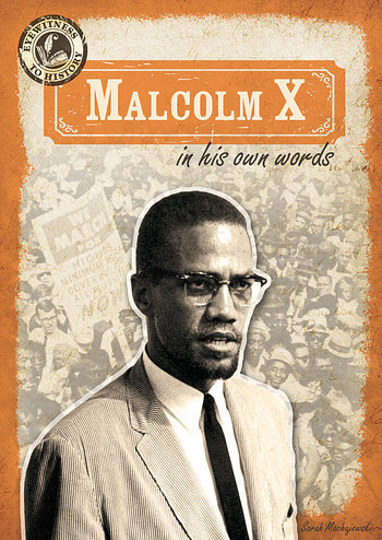 Malcolm X in His Own Words by Sarah Machajewski, 9781482412819