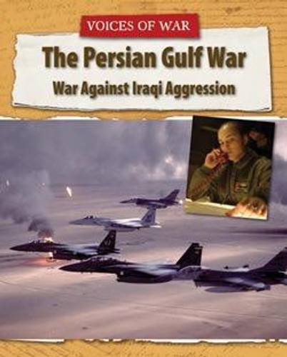 The Persian Gulf War (War Against Iraqi Aggression) by Enzo George, 9781627128766 The Persian Gulf War (War Against Iraqi Aggression) by Enzo George, 9781627128766
