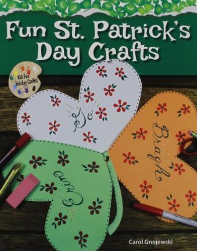 Fun St. Patrick's Day Crafts - 9780766062313 by Carol Gnojewski, 9780766062313
