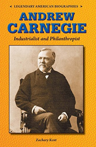 Andrew Carnegie (Industrialist and Philanthropist) by Zachary A. Kent, 9780766064355