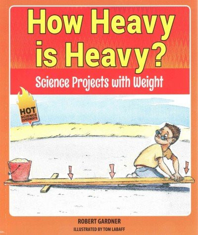 How Heavy is Heavy? (Science Projects with Weight) - 9780766066014 by Robert Gardner, 9780766066014