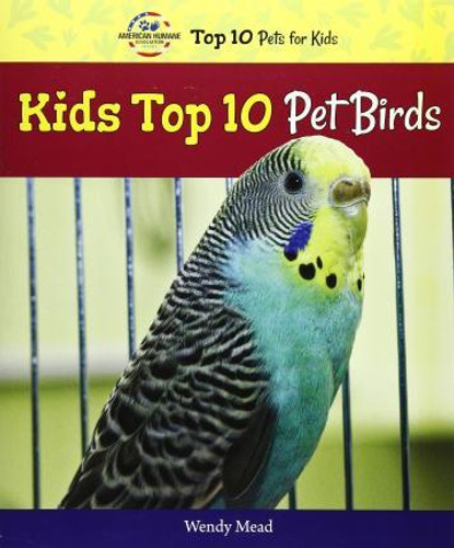 Kids Top 10 Pet Birds - 9780766066267 by Wendy Mead, 9780766066267