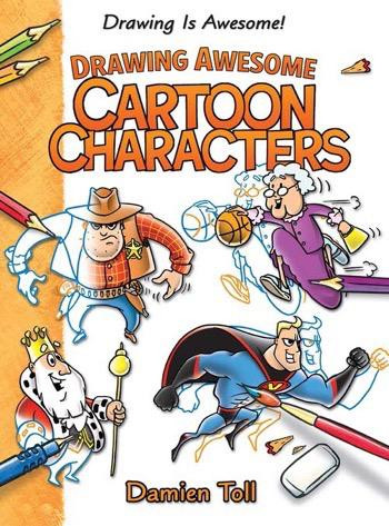 Drawing Awesome Cartoon Characters - 9781477754726 by Damien Toll, 9781477754726