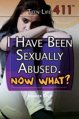 I Have Been Sexually Abused. Now What? by Jennifer Culp, 9781477779767