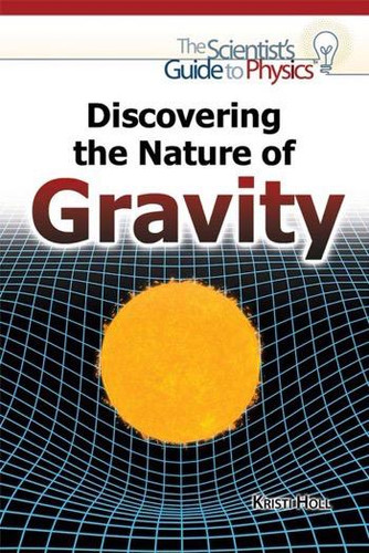 Discovering the Nature of Gravity by Kristi Holl, 9781477780572