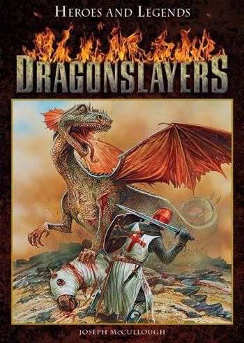 Dragonslayers (From Beowulf to Saint George) by Joseph A. McCullough, Peter Dennis, 9781477781364