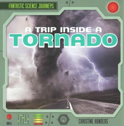 A Trip Inside a Tornado by Christine Honders, 9781482419986