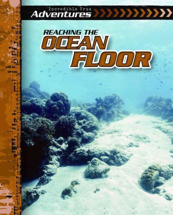 Reaching the Ocean Floor by Therese M. Shea, 9781482420500