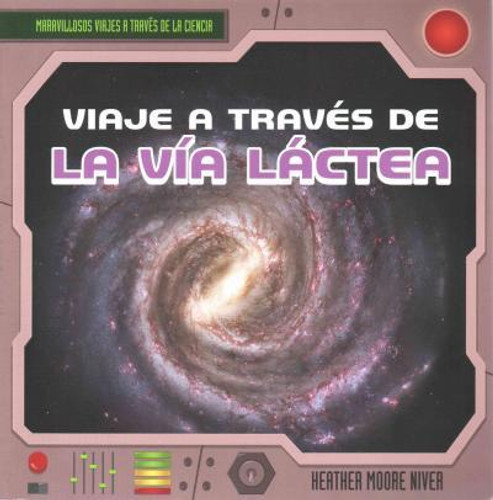 Viaje a través de la Vía Láctea (A Trip Through the Milky Way) - 9781482424140 by Heather Moore Niver, 9781482424140