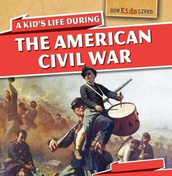 A Kid's Life During the American Civil War - 9781499400045 by Sarah Machajewski, 9781499400045