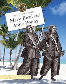 Mary Read and Anne Bonny by Rebecca Stefoff, 9781502602015