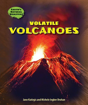 Volatile Volcanoes - 9780766068032 by Jane Katirgis, Michele Ingber Drohan, 9780766068032