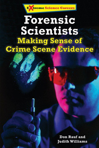Forensic Science Specialists (Making Sense of Crime Scene Evidence) by Judith Williams, Don Rauf, 9780766069626