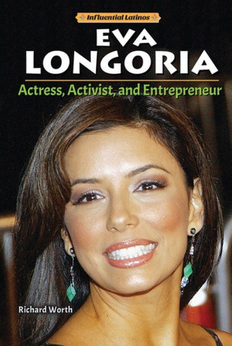 Eva Longoria (Actress, Activist, and Entrepreneur) by Richard Worth, 9780766069930