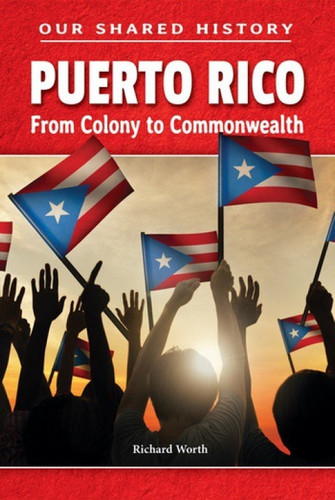 Puerto Rico (From Colony to Commonwealth) by Richard Worth, 9780766070042