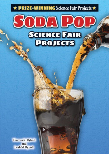 Soda Pop Science Fair Projects by Thomas R. Rybolt, 9780766070240
