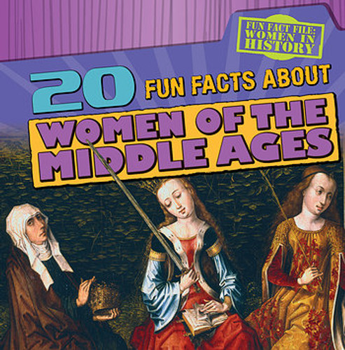 20 Fun Facts About Women of the Middle Ages by Janey Levy, 9781482428247