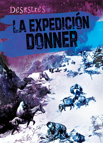 La expedición Donner (The Donner Party) (Spanish Edition) by Kristen Rajczak Nelson, Esther Sarfatti, 9781482432732