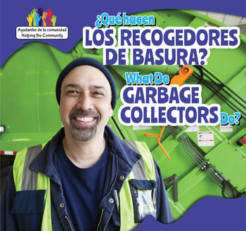 ¿Qué hacen los recolectores de basura? / What Do Garbage Collectors Do? by Richard Alexander, 9781499406115