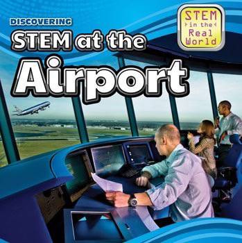 Discovering STEM at the Airport - 9781499409581 by Cynthia A. Roby, 9781499409581