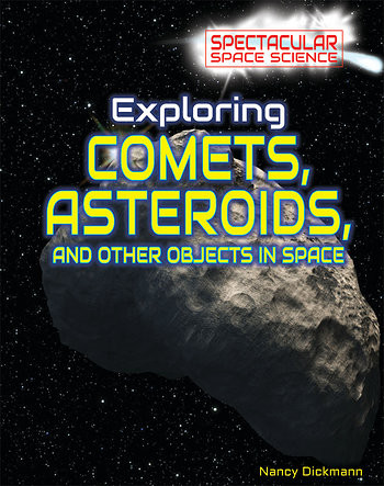 Exploring Comets, Asteroids, and Other Objects in Space - 9781499436372 by Nancy Dickmann, 9781499436372