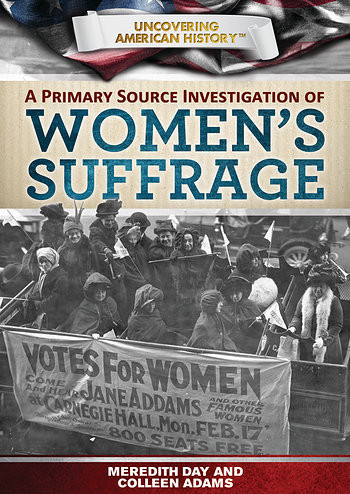 A Primary Source Investigation of Women's Suffrage - 9781499440966 by Meredith Day, Colleen Adams, 9781499440966