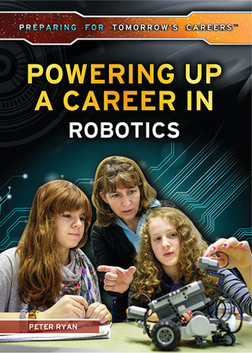 Powering Up a Career in Robotics by Peter K. Ryan, 9781499460858