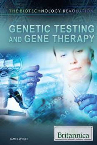 Genetic Testing and Gene Therapy by James Wolfe, 9781622755721