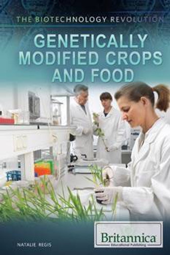 Genetically Modified Crops and Food by Natalie Regis, 9781622755783 Genetically Modified Crops and Food by Natalie Regis, 9781622755783