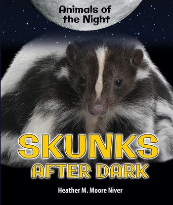 Skunks After Dark by Heather Moore Niver, 9780766073586