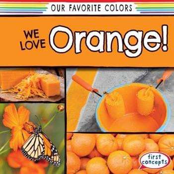 We Love Orange! - 9781482437331 by Emma O'Connell, 9781482437331